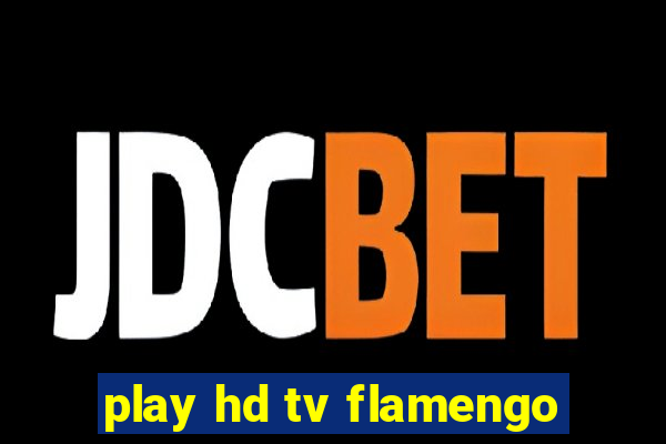 play hd tv flamengo